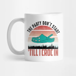 the party dont start till i croc in..vintage funny gift Mug